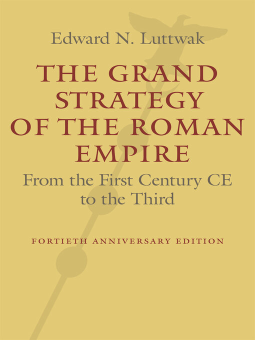 Title details for The Grand Strategy of the Roman Empire by Edward N. Luttwak - Available
